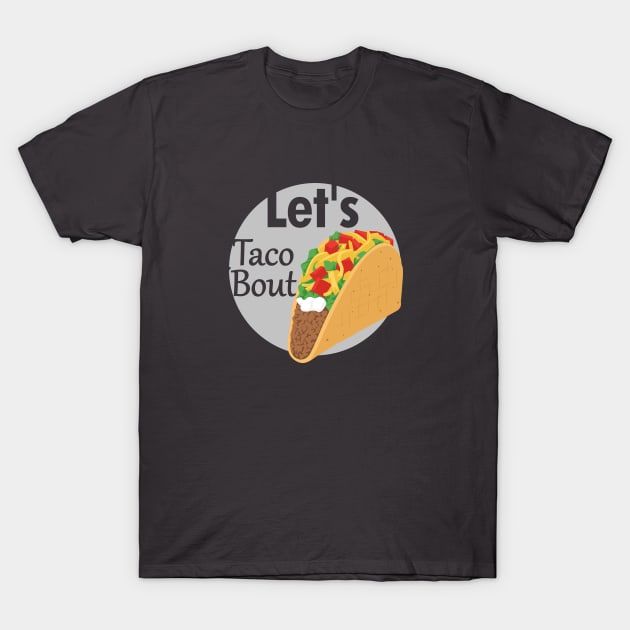 Lets taco bout T-Shirt by creative.z